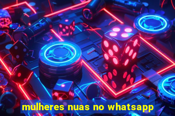 mulheres nuas no whatsapp